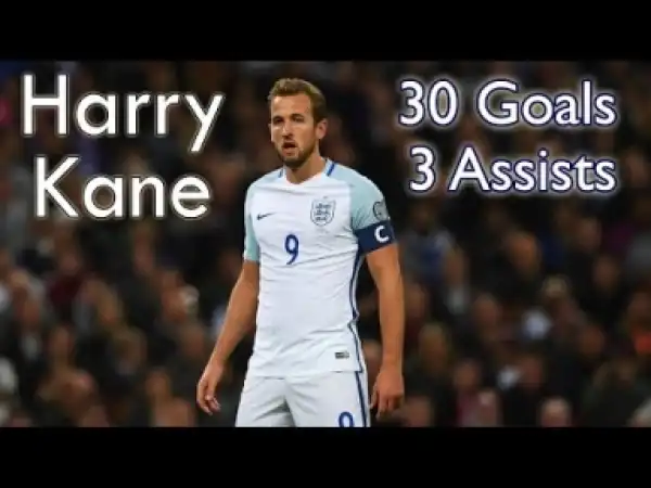 Video: Harry Kane - All 30 Goals & 3 Assists 17/18